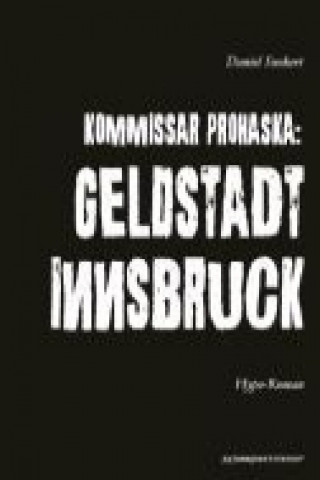 Könyv Kommissar Prohaska: Geldstadt Innsbruck. Daniel Suckert