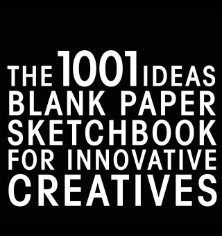 Carte The 1001 Ideas Blank Paper Sketchbook for Innovative Creatives 