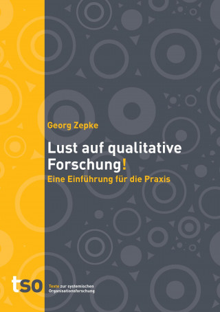 Könyv Lust auf qualitative Forschung Georg Zepke
