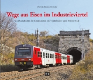 Książka Wege aus Eisen im Industrieviertel Peter Wegenstein