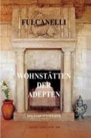 Kniha Wohnstätten der Adepten Fulcanelli
