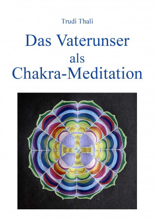 Könyv Das Vaterunser als Chakra-Meditation Trudi Thali