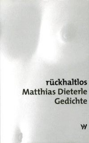 Książka Rückhaltlos Matthias Dieterle
