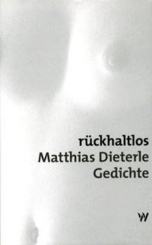 Kniha Rückhaltlos Matthias Dieterle