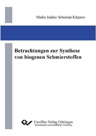 Kniha Betrachtungen zur Synthese von biogenen Schmierstoffen Marko Jaakko Sebastian Küppers