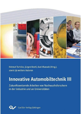 Könyv Innovative Automobiltechnik III. Zukunftsweisende Arbeiten von Nachwuchsforschern in der Industrie und an Universitäten Axel Munack