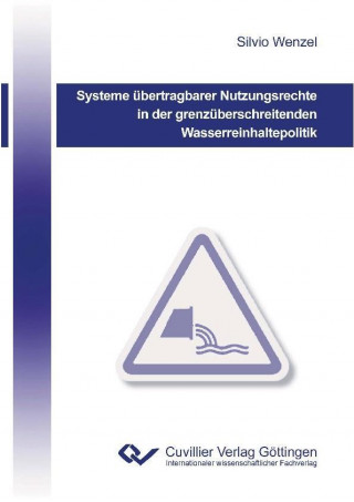 Książka Systeme übertragbarer Nutzungsrechte in der grenzüberschreitenden Wasserreinhaltepolitik Silvio Wenzel