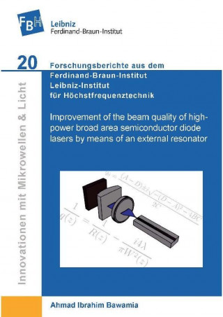 Kniha Improvement of the beam quality of high-power broad area semiconductor diode lasers by means of an external resonator Ahmad Ibrahim Bawamia