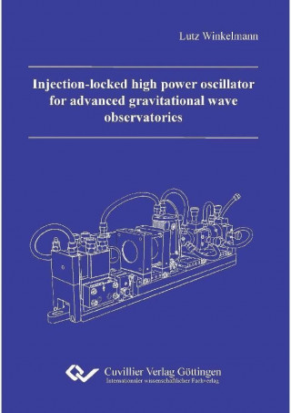 Könyv Injection-locked high power oscillator for advanced gravitational wave observatories Lutz Winkelmann