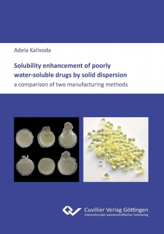 Könyv Solubility enhancement of poorly water-soluble drugs by solid dispersion. a comparison of two manufacturing methods Adela Kalivoda
