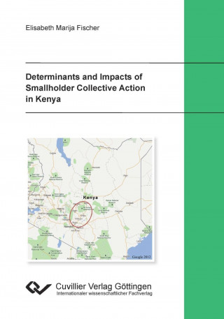 Książka Determinants and Impact of Smallholder Collection Action in Kenya Elisabeth Marija Fischer