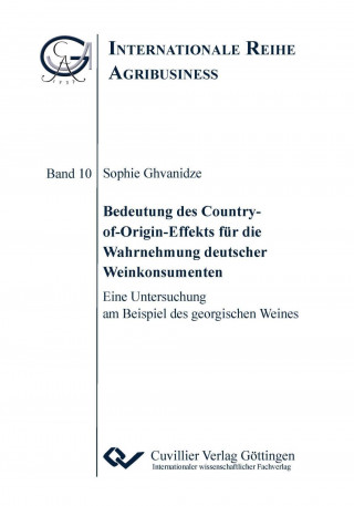 Könyv Bedeutung des Country-of-Origin-Effekts für die Wahrnehmung deutscher Weinkonsumenten. Eine Untersuchung am Beispiel des georgischen Weines Sophie Ghvanidze