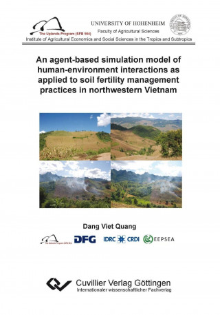 Książka An agent-based simulation model of human-environment interactions as applied to soil fertility management practices in northwestern Vietnam Dang Viet Quang