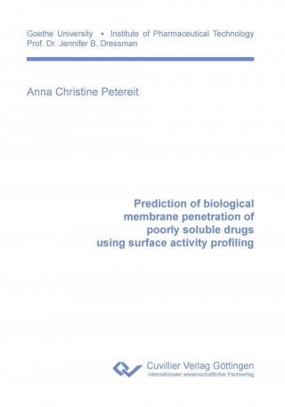 Kniha Prediction of biological membrane penetration of poorly soluble drugs using surface activity profiling Anna Christine Petereit