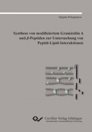 Kniha Synthese von modifiziertem Gramicidin A und ?-Peptiden zur Untersuchung von Peptid-Lipid-Interaktionen Tatjana Polupanow