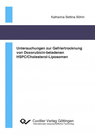Carte Untersuchungen zur Gefriertrocknung von Doxorubicin-beladenen HSPC/Cholesterol- Liposomen Katharina Bettina Böhm
