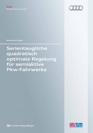 Kniha Serientaugliche quadratisch optimale Regelung für semiaktive Pkw-Fahrwerke Andreas Unger