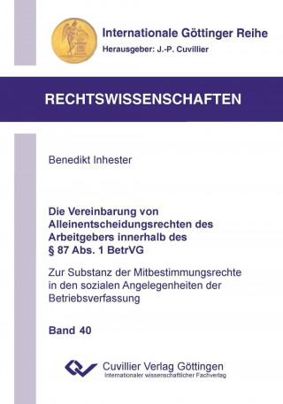 Książka Die Vereinbarung von Alleinentscheidungsrechten des Arbeitgebers innerhalb des § 87 Abs. 1 BetrVG. Zur Substanz der Mitbestimmungsrechte in den sozial Benedikt Inhester