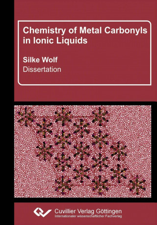 Book Chemistry of Metal Carbonyls in Ionic Liquids. with an Annex of Doped Tin Oxide as a Transparent Conductor Silke Wolf