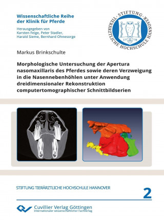 Livre Morphologische Untersuchung der Apertura nasomaxillaris des Pferdes sowie deren Verzweigung in die Nasennebenhöhlen unter Anwendung dreidimensionaler Markus Brinkschulte