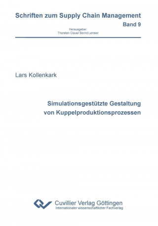 Carte Simulationsgestützte Gestaltung von Kuppelproduktionsprozessen (Band 9) Lars Kollenkark