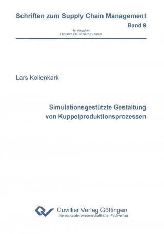 Książka Simulationsgestützte Gestaltung von Kuppelproduktionsprozessen (Band 9) Lars Kollenkark