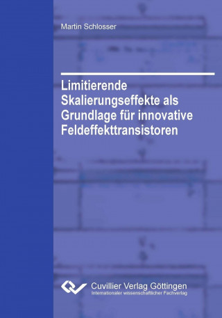 Book Limitierende Skalierungseffekte als Grundlage für innovative Feldeffekttransistoren Martin Schlosser