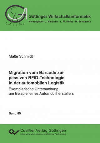 Könyv Migration vom Barcode zur passiven RFID-Technologie in der automobilen Logistik. Exemplarische Untersuchung am Beispiel eines Automobilherstellers Malte Schmidt