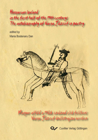 Kniha Hungarian lowland in the first half of the 19th century: The autobiography of Varga József in poetry. Magyar alföld a 19dik század elsö felében: Varga Maria Bostenaru Dan