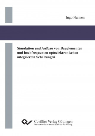 Книга Simulation und Aufbau von Bauelementen und hochfrequenten optoelektronischen integrierten Schaltungen Ingo Nannen