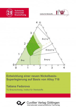 Könyv Entwicklung einer neuen Nickelbasis-Superlegierung auf Basis von Alloy 718 Tatiana Fedorova