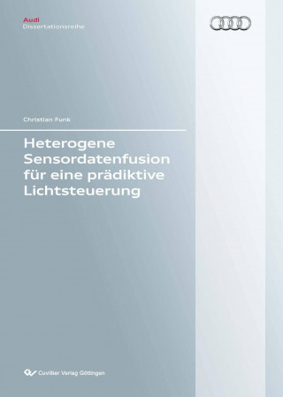 Kniha Heterogene Sensordatenfusion für eine prädiktive Lichtsteuerung Christian Funk