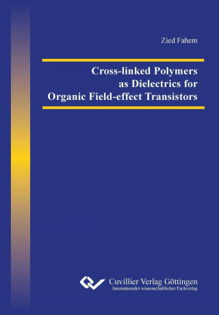 Kniha Cross-linked Polymers as Dielectrics for Organic Field-effect Transistors Zied Fahem
