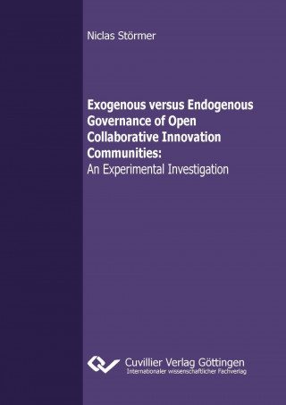 Knjiga Exogenous versus Endogenous Governance of Open Collaborative Innovation Communities Niclas Störmer