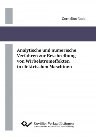 Książka Analytische und numerische Verfahren zur Beschreibung von Wirbelstromeffekten in elektrischen Maschinen Cornelius Bode