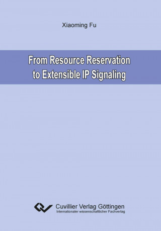 Knjiga From Resource Reservation to Extensible IP Signaling Xiaoming Fu