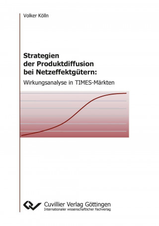 Kniha Strategien der Produktdiffusion bei Netzeffektgütern. Wirkungsanalyse in TIMES-Märkten Volker Kölln