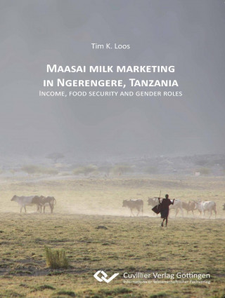 Книга Maasai milk marketing in Ngerengere, Tanzania. Income, food security and gender roles Tim Loos