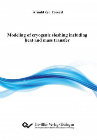 Carte Modeling of cryogenic sloshing including heat and mass transfer Arnold van Foreest