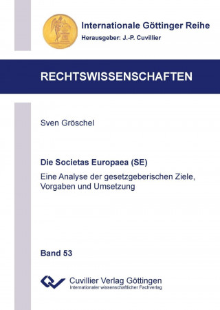 Carte Die Societas Europaea (SE). Eine Analyse der gesetzgeberischen Ziele, Vorgaben und Umsetzung Sven Gröschel