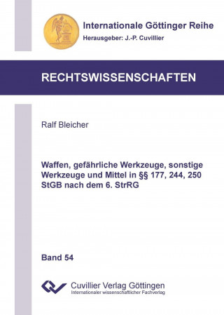 Kniha Waffen, gefährliche Werkzeuge, sonstige Werkzeuge und Mittel in §§ 177, 244, 250 StGB nach dem 6. StrRG Ralf Bleicher