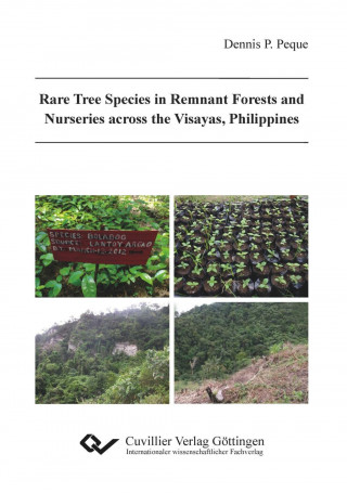 Книга Rare Tree Species in Remnant Forests and Nurseries across the Visayas, Philippines Dennis Peque