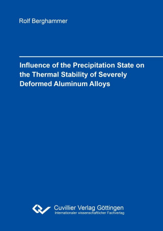 Kniha Influence of the Precipitation state on the Thermal Stability of Severely Deformed Aluminum Alloys Rolf Berghammer