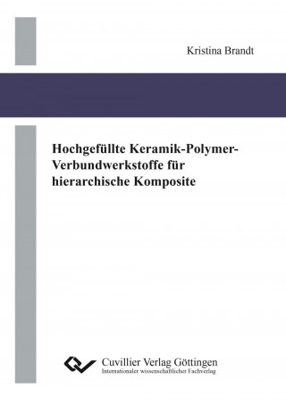 Kniha Hochgefüllte Keramik-Polymer-Verbundwerkstoffe für hierarchische Komposite Kristina Brandt