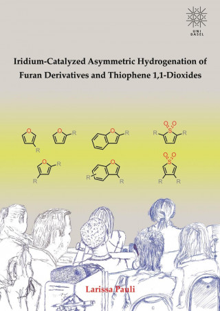 Libro Iridium-Catalyzed Asymmetric Hydrogenation of Furan Derivatives and Thiophene 1,1-Dioxides Larissa Pauli