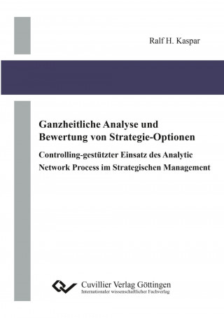 Kniha Ganzheitliche Analyse und Bewertung von Strategie-Optionen Ralf H. Kaspar