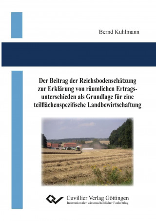 Kniha Der Beitrag der Reichsbodenschätzung zur Erklärung von räumlichen Ertragsunterschieden als Grundlage für eine teilflächenspezifische Landbewirtschaftu Bernd Kuhlmann