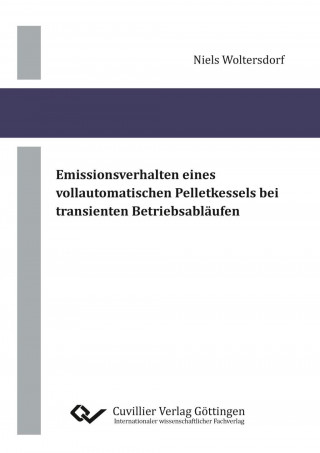 Book Emissionsverhalten eines vollautomatischen Pelletkessels bei transienten Betriebsabläufen Niels Woltersdorf