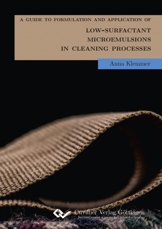 Kniha A Guide to Formulation and Application of Low-Surfactant Microemulsions in Cleaning-Processes Anna Klemmer