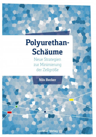 Book Polyurethan-Schäume - Neue Strategien zur Minimierung der Zellgröße Nils Becker